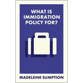 What Is Immigration Policy For?