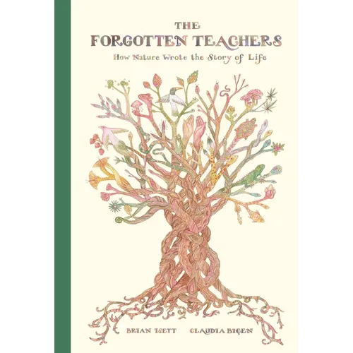 The Forgotten Teachers: How Nature Wrote the Story of Life