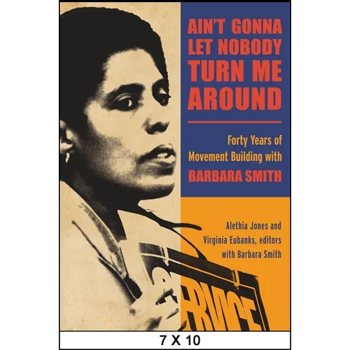 Ain't Gonna Let Nobody Turn Me Around: Forty Years of Movement Building with Barbara Smith