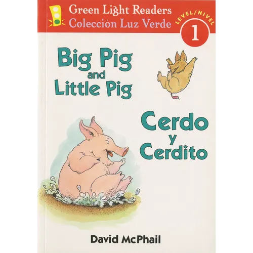 Big Pig and Little Pig/Cerdo Y Cerdito: Bilingual English-Spanish