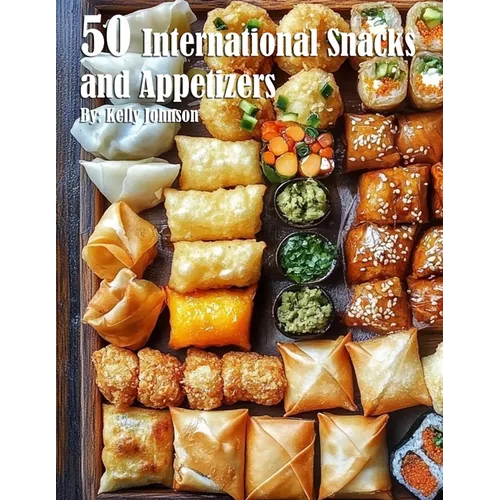 50 International Snacks and Appetizers
