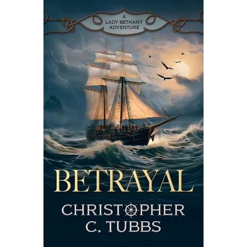 Betrayal: a thrilling historical naval adventure