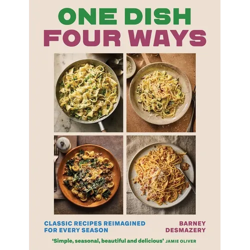 One Dish Four Ways: Classic Recipes Reimagined for Every Season