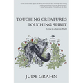 Touching Creatures, Touching Spirit: Living in a Sentient World