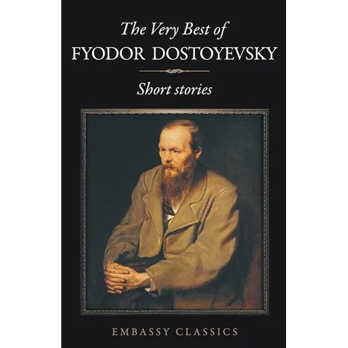 The Very Best Of Fyodor Dostoyevsky