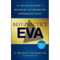 Best-Practice Eva: The Definitive Guide to Measuring and Maximizing Shareholder Value