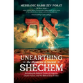 Unearthing the Mysteries of Ancient Shechem: Revealing the Hidden Truths of Golgotha, Israel's Future, and the Biblical End of Days
