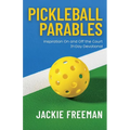 Pickleball Parables: Inspiration On and Off the Court 31-Day Devotional