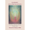 Karmic Reconciliation: Clearing a Path for Destiny: A Workbook for Spiritual-Scientific Study with Excerpts from Works by Rudolf Steiner