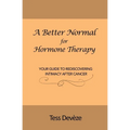 A Better Normal for Hormone Therapy: Your Guide to Rediscovering Intimacy After Cancer