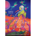 A Casual Apocalypse in Acapulco: Poems