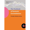 The Textbook of Systemic Constellations: Principles, Methods and Uses