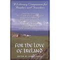 For the Love of Ireland: A Literary Companion for Readers and Travelers