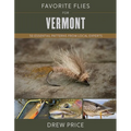 Favorite Flies for Vermont: 50 Essential Patterns from Local Experts