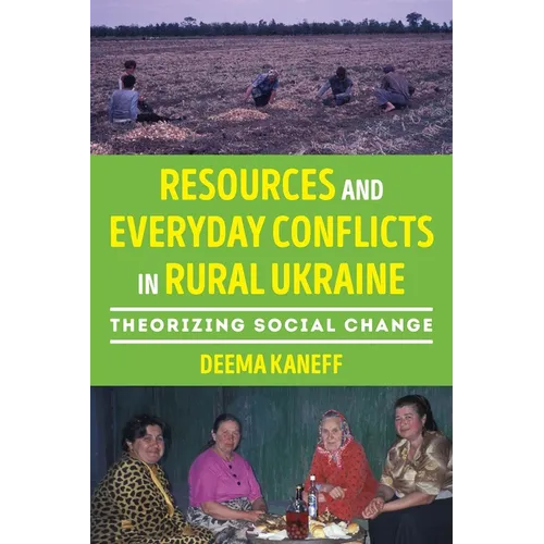 Resources and Everyday Conflicts in Rural Ukraine: Theorizing Social Change