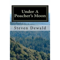 Under A Poacher's Moon: Stories Of A Wisconsin Game Warden