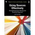 Using Sources Effectively: Strengthening Your Writing and Avoiding Plagiarism