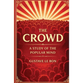 The Crowd: A Study of the Popular Mind