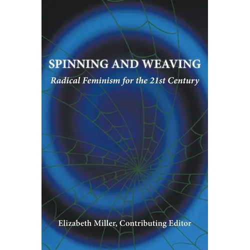 Spinning and Weaving: Radical Feminism for the 21st Century