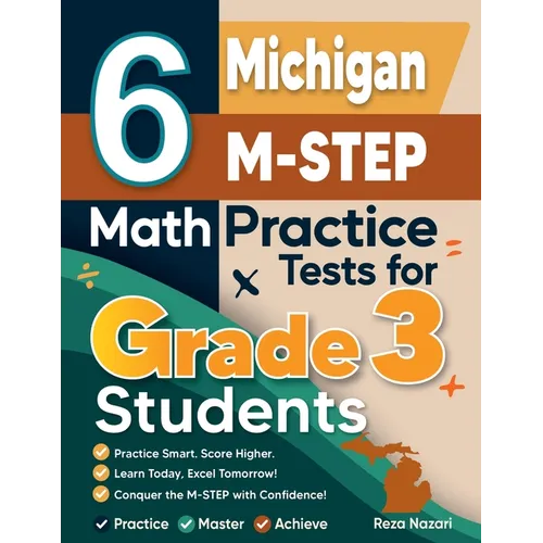 6 Michigan M-STEP Math Practice Tests for Grade 3 Students: A Complete Guide to Building Math Mastery and Excelling on the Michigan M-STEP Test