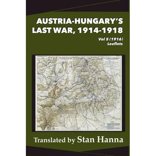 Austria-Hungary's Last War, 1914-1918 Vol 5 (1916): Leaflets