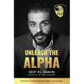 Unleash the Alpha: 8 Rules to bulletproof self, wealth and success