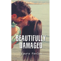 Beautifully Damaged