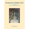 Finding Your Buddha Smile: Coming Home (To What Zen Is Really All About)