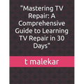 "Mastering TV Repair: A Comprehensive Guide to Learning TV Repair in 30 Days"