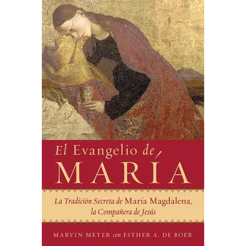 El Evangelio de María: La Tradición Secreta de María Magdalena, La Compañera de Jesús
