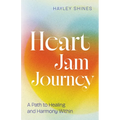 Heart Jam Journey: A Path to Healing and Harmony Within