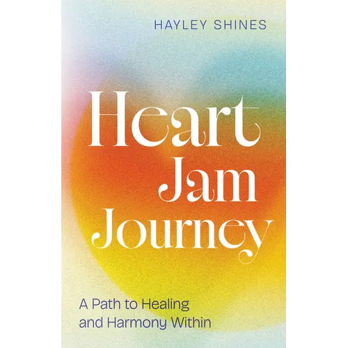 Heart Jam Journey: A Path to Healing and Harmony Within
