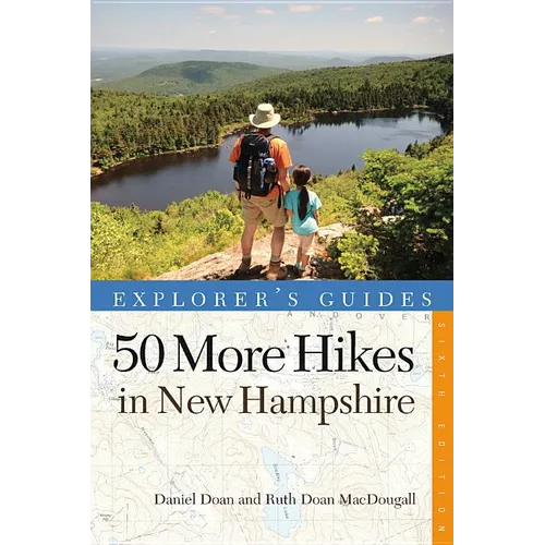 50 More Hikes in New Hampshire: Day Hikes and Backpacking Trips from Mount Monadnock to Mount Magalloway