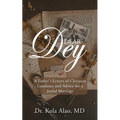 Dear Dey: A Father's Letters of Christian Guidance, and Advice for a Joyful Marriage