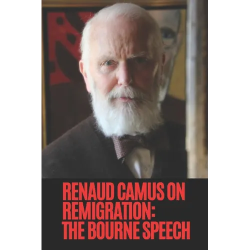 Renaud Camus on Remigration: The Bourne Speech