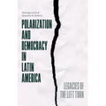 Polarization and Democracy in Latin America: Legacies of the Left Turn