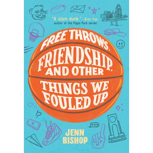 Free Throws, Friendship, and Other Things We Fouled Up