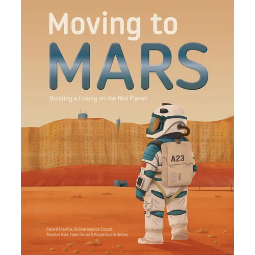 Moving to Mars: Building a Colony on the Red Planet