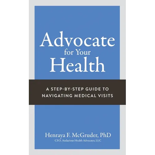 Advocate for Your Health: A Step-by-Step Guide to Navigating Medical Visits