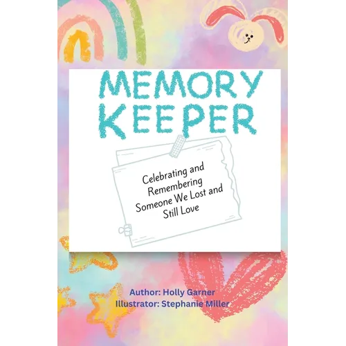 Memory Keeper: Celebrating and Remembering Someone We Lost and Still Love