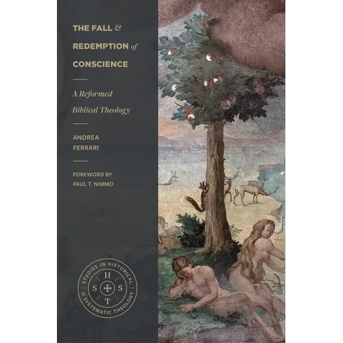 The Fall and Redemption of Conscience: A Reformed Biblical Theology
