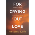 For Crying Out Love