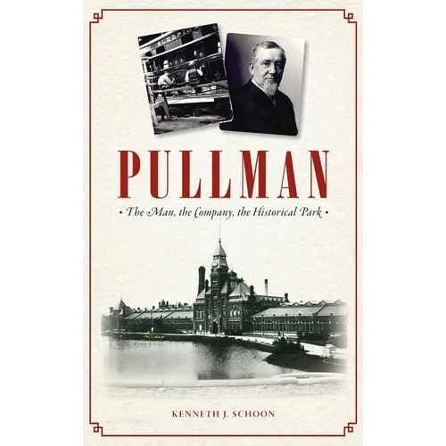Pullman: The Man, the Company, the Historical Park