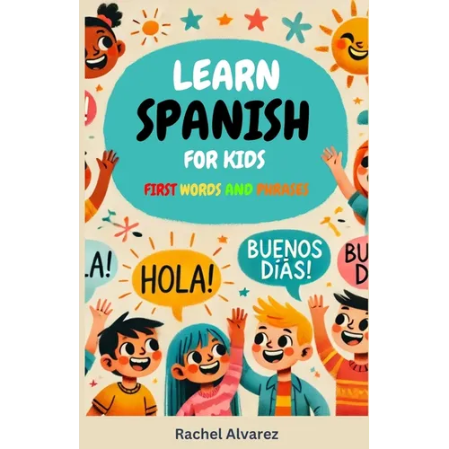 Learn Spanish for Kids: First Words and Phrases