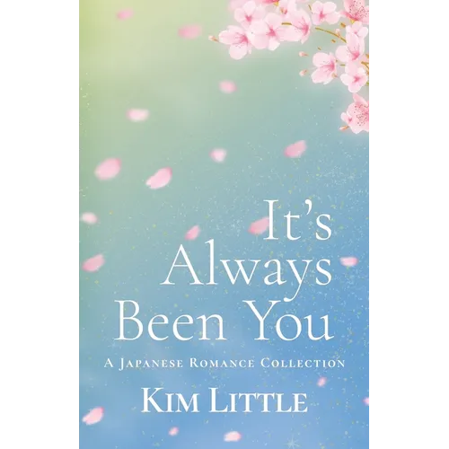 It's Always Been You: A Japanese Romance Collection