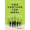 One Venture, Ten MBAs: A Warrior Guide to Building Startups