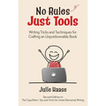 No Rules, Just Tools: Writing Tricks and Techniques for Crafting an Unputdownable Book