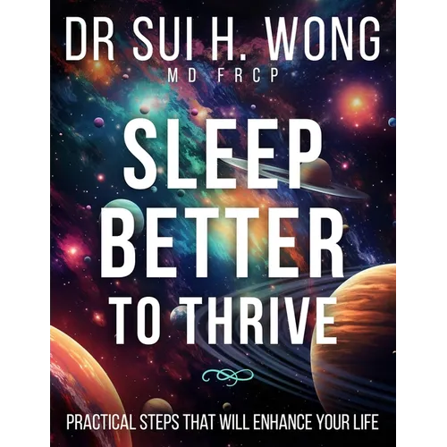 Sleep Better to Thrive: Practical Steps That Will Enhance Your Life