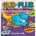 Gus the Plus: A Picture Book About a Math Hero's Mission