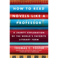 How to Read Novels Like a Professor: A Jaunty Exploration of the World's Favorite Literary Form